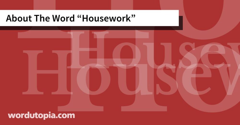About The Word Housework