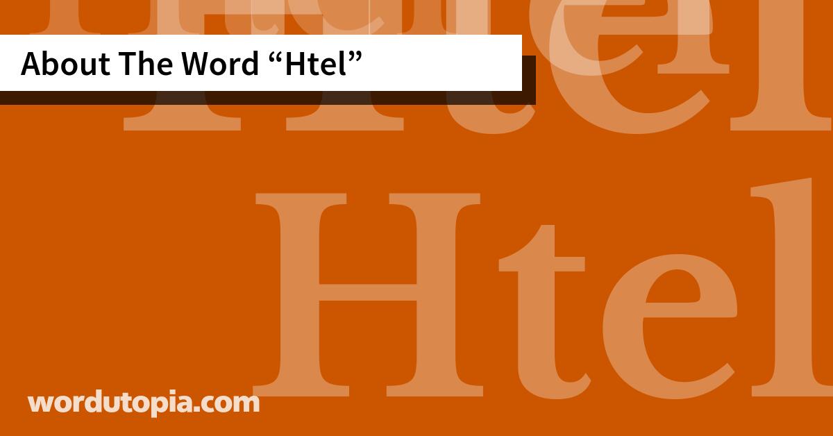 About The Word Htel