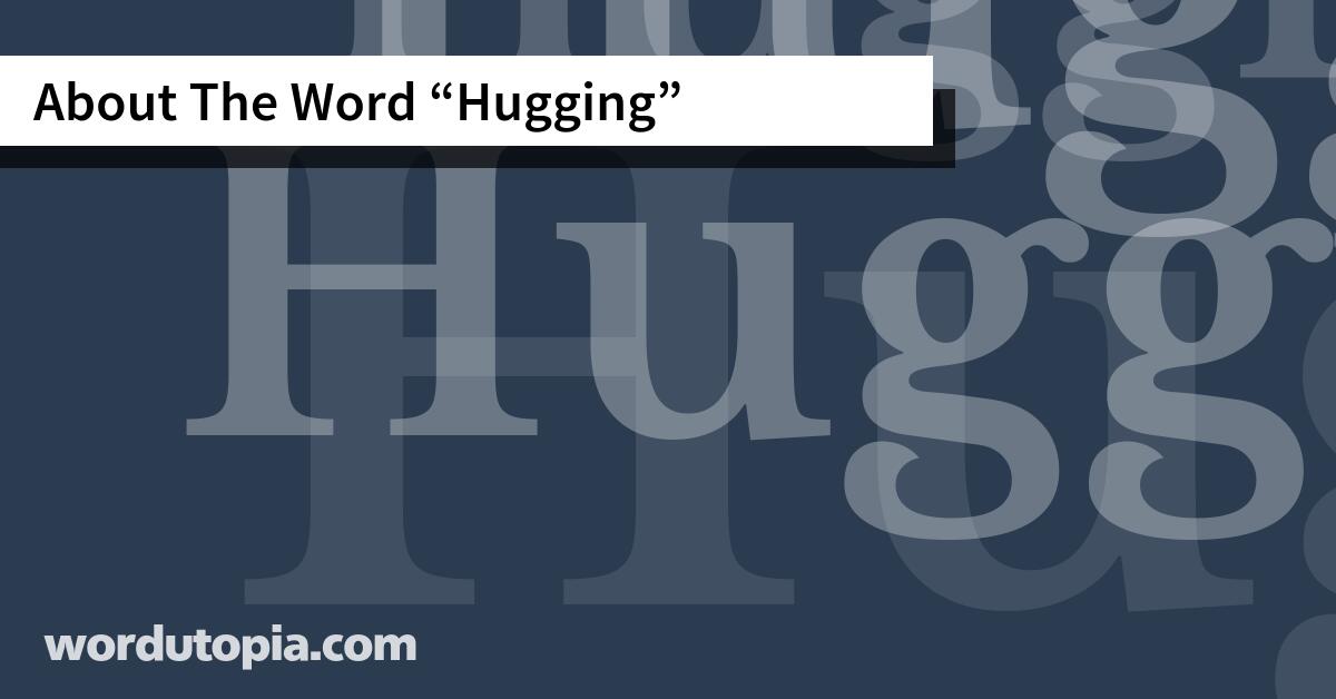 About The Word Hugging