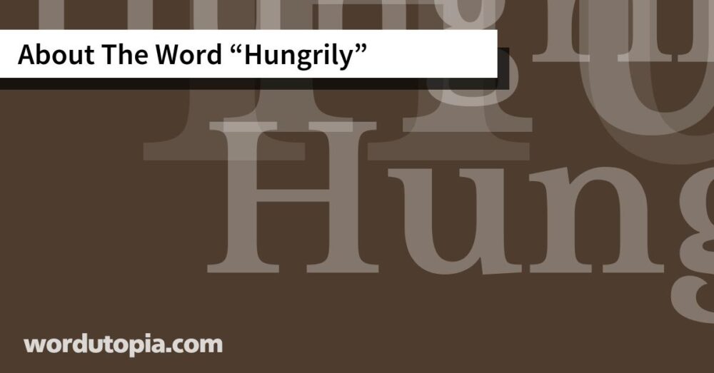 About The Word Hungrily