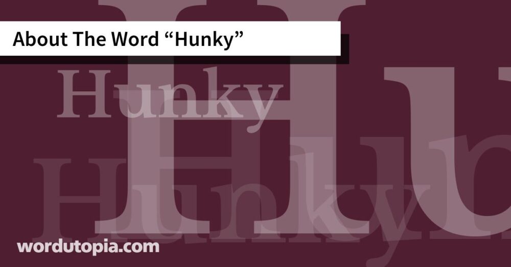 About The Word Hunky