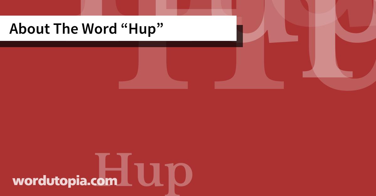 About The Word Hup