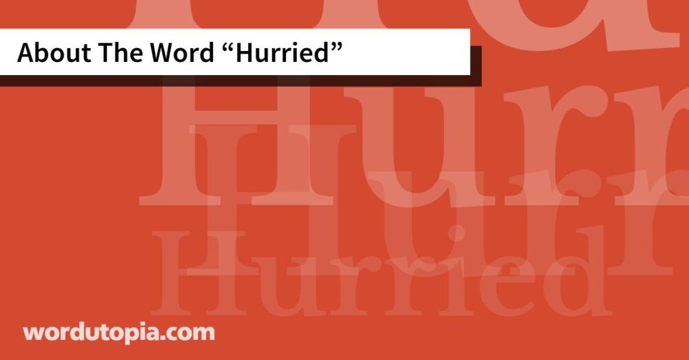 About The Word Hurried