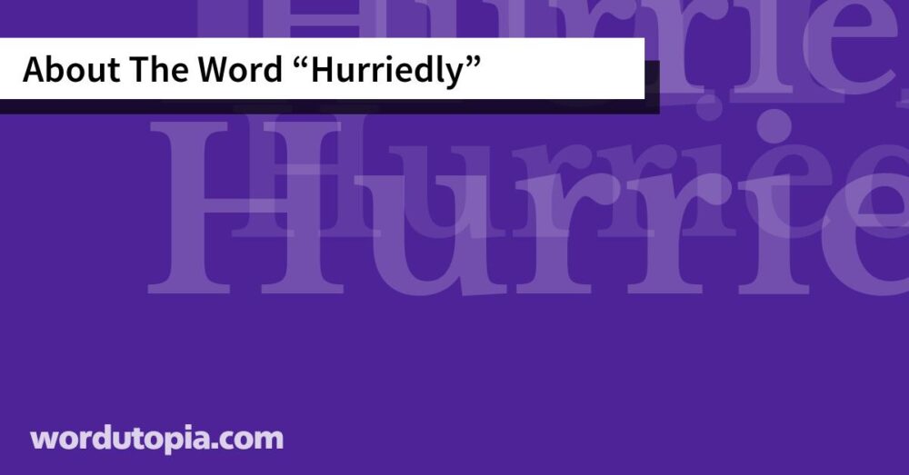 About The Word Hurriedly