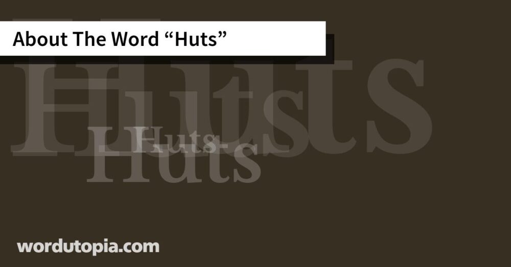 About The Word Huts