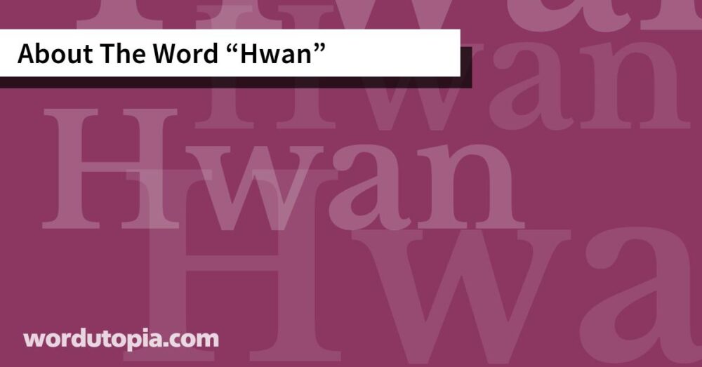About The Word Hwan