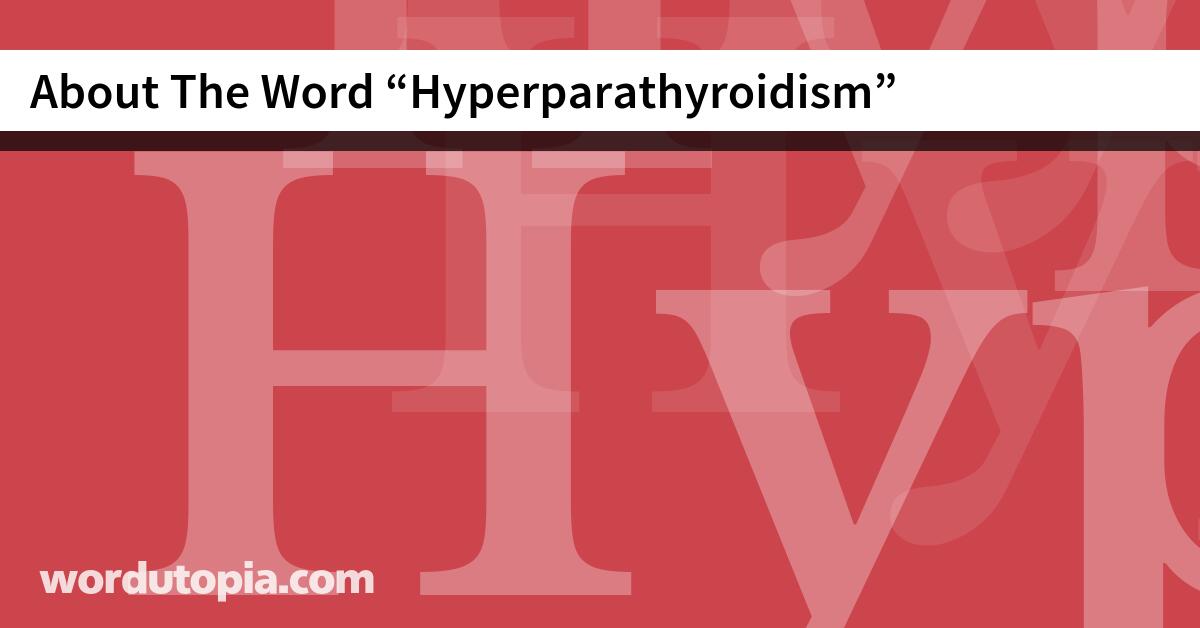About The Word Hyperparathyroidism
