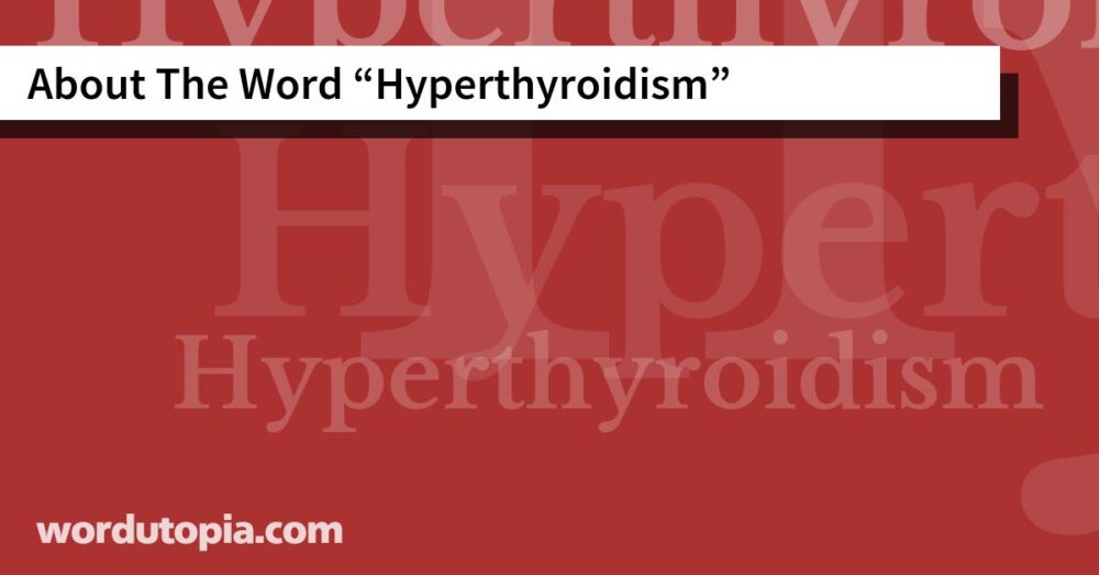 About The Word Hyperthyroidism