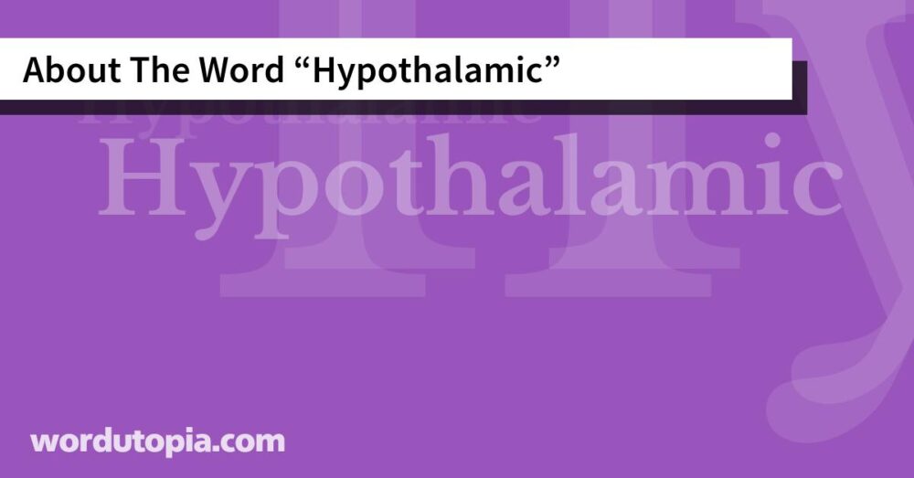 About The Word Hypothalamic