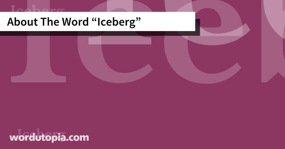 About The Word Iceberg