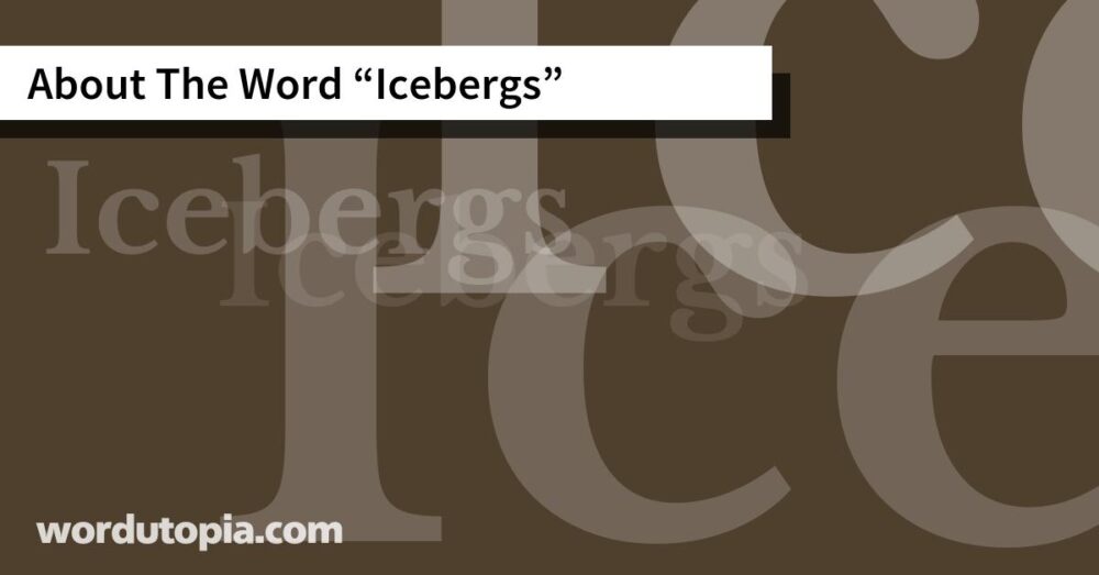 About The Word Icebergs