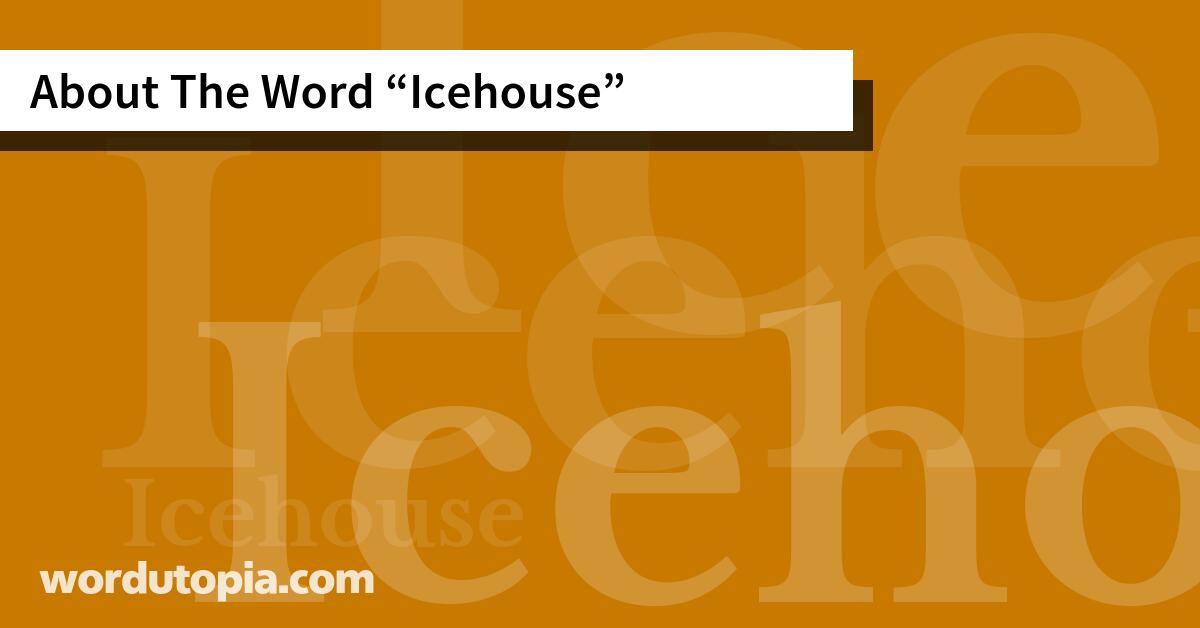 About The Word Icehouse