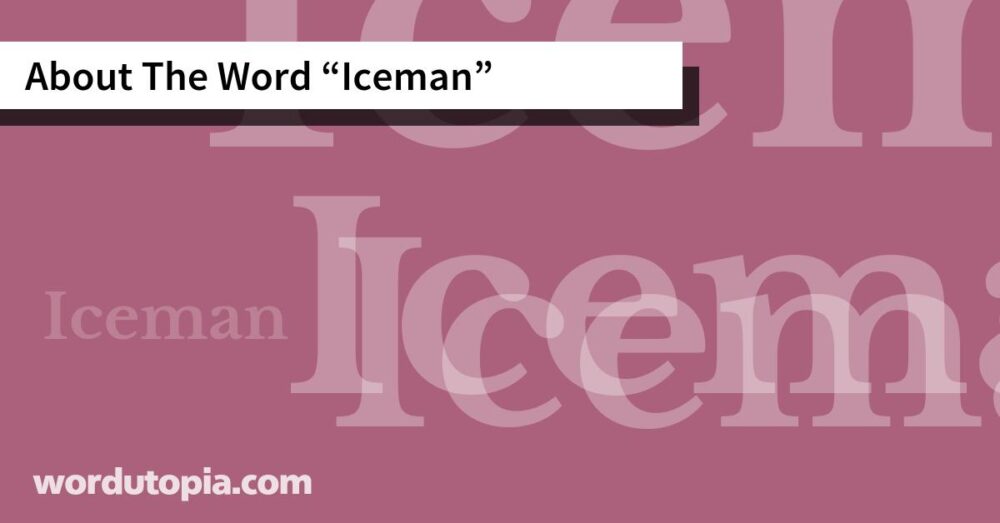 About The Word Iceman