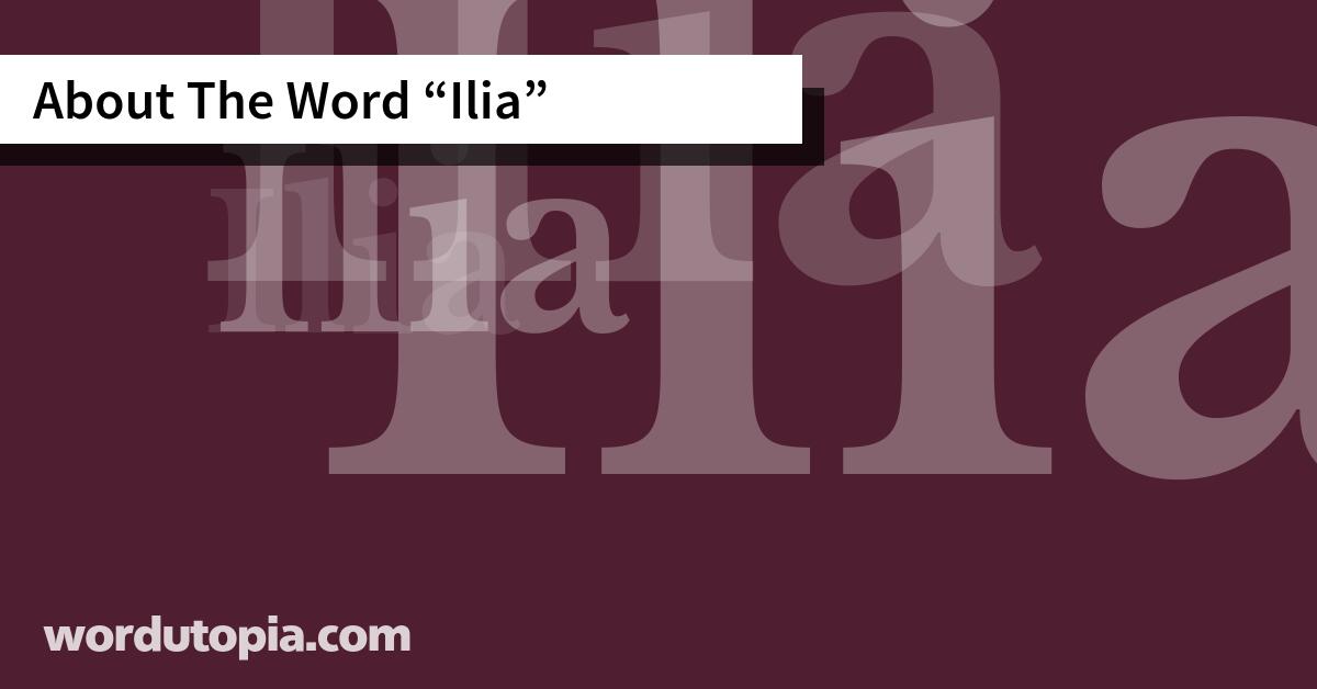 About The Word Ilia
