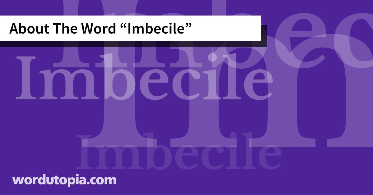 About The Word Imbecile