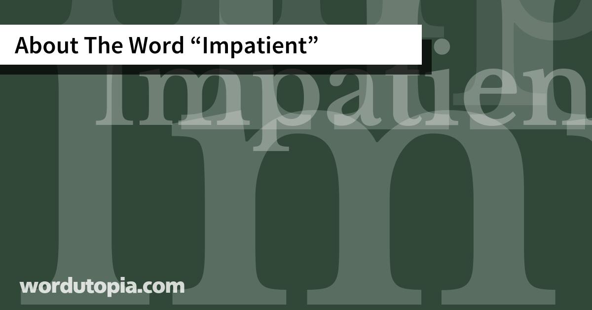 About The Word Impatient