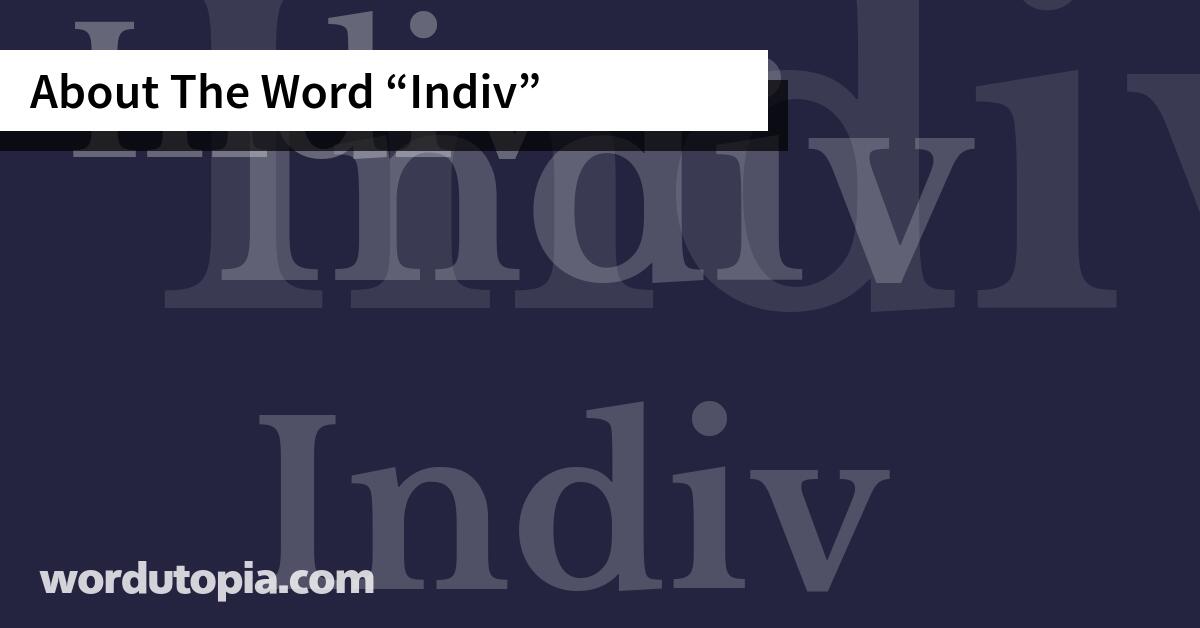 About The Word Indiv