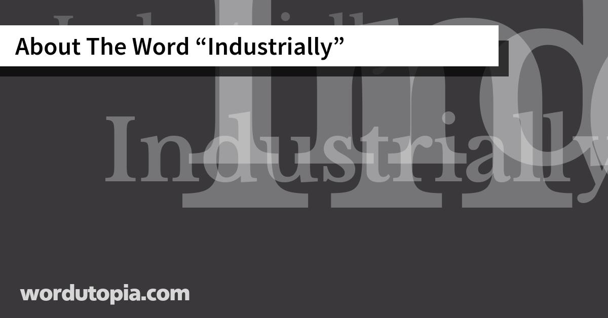 About The Word Industrially