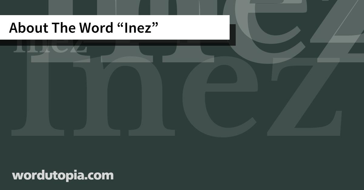 About The Word Inez