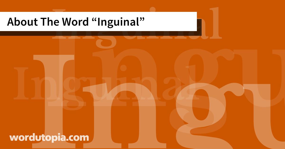 About The Word Inguinal