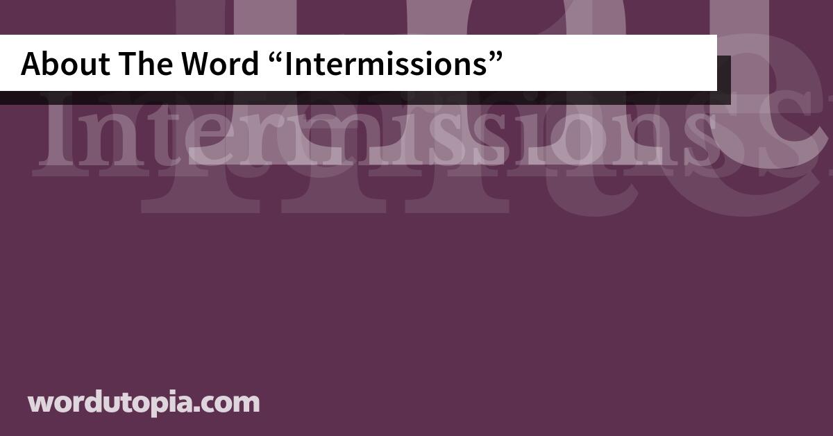 About The Word Intermissions