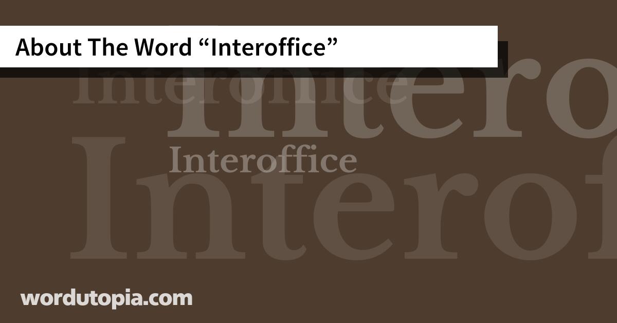 About The Word Interoffice