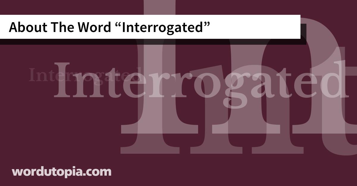About The Word Interrogated