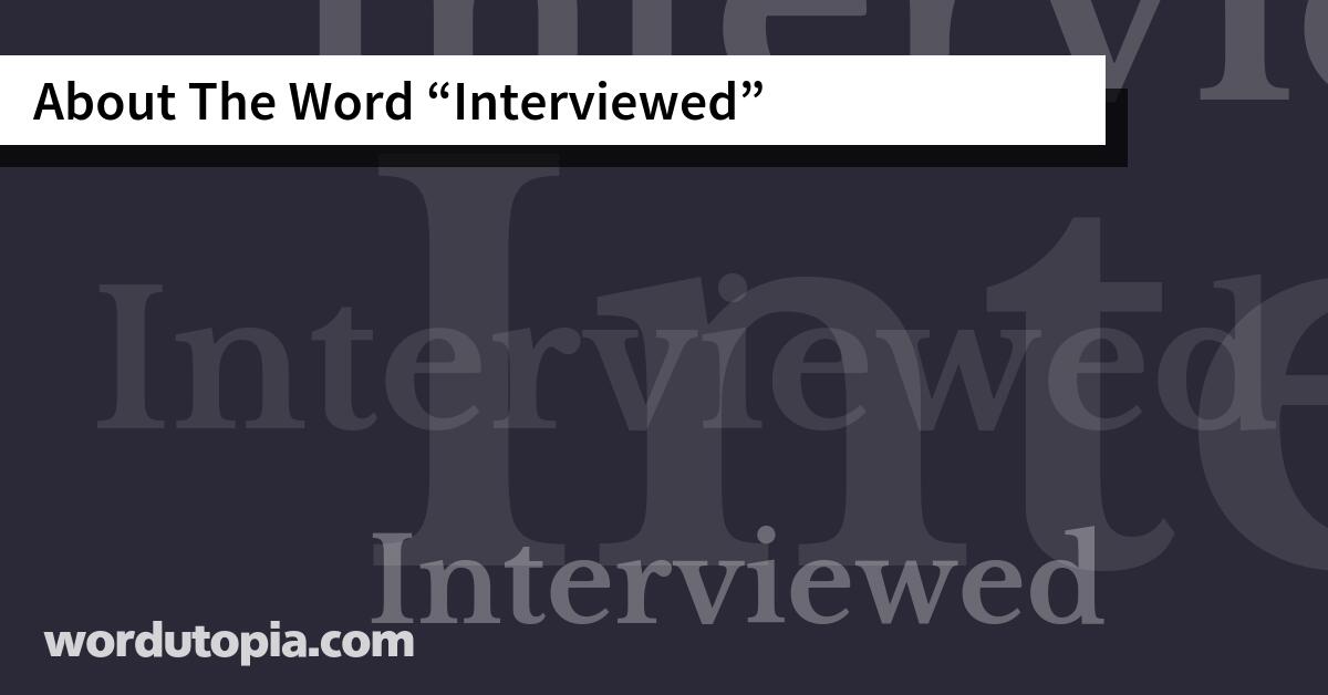 About The Word Interviewed