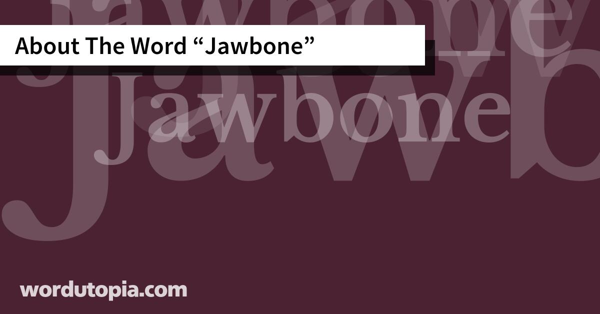 About The Word Jawbone