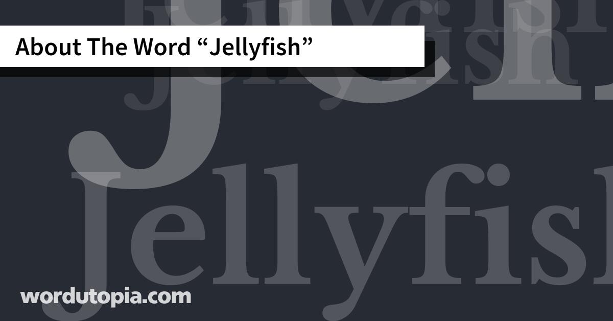 About The Word Jellyfish