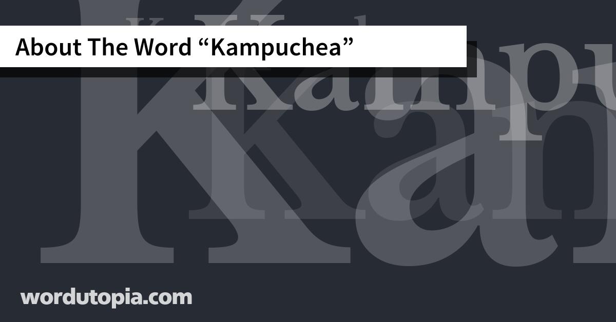 About The Word Kampuchea