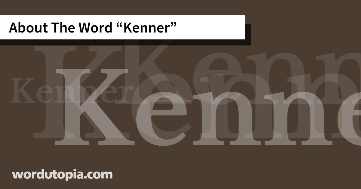 About The Word Kenner