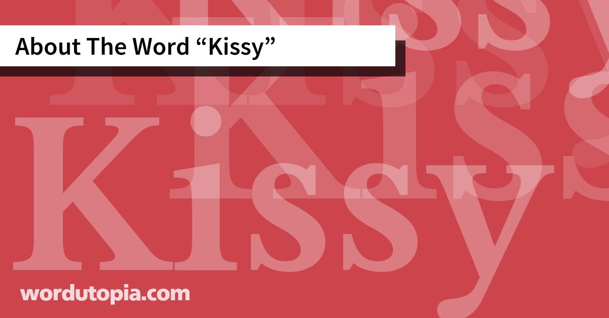 About The Word Kissy