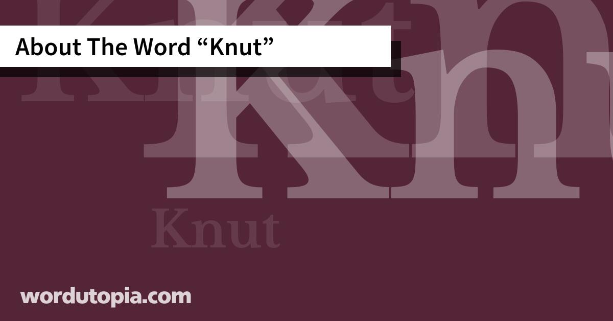 About The Word Knut