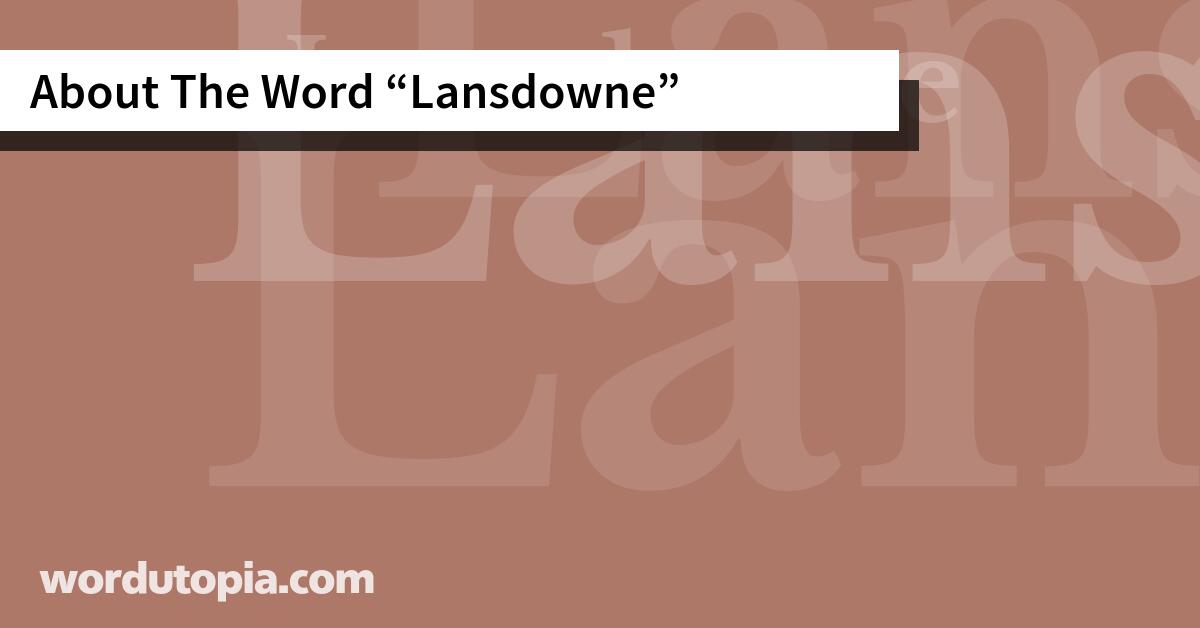 About The Word Lansdowne
