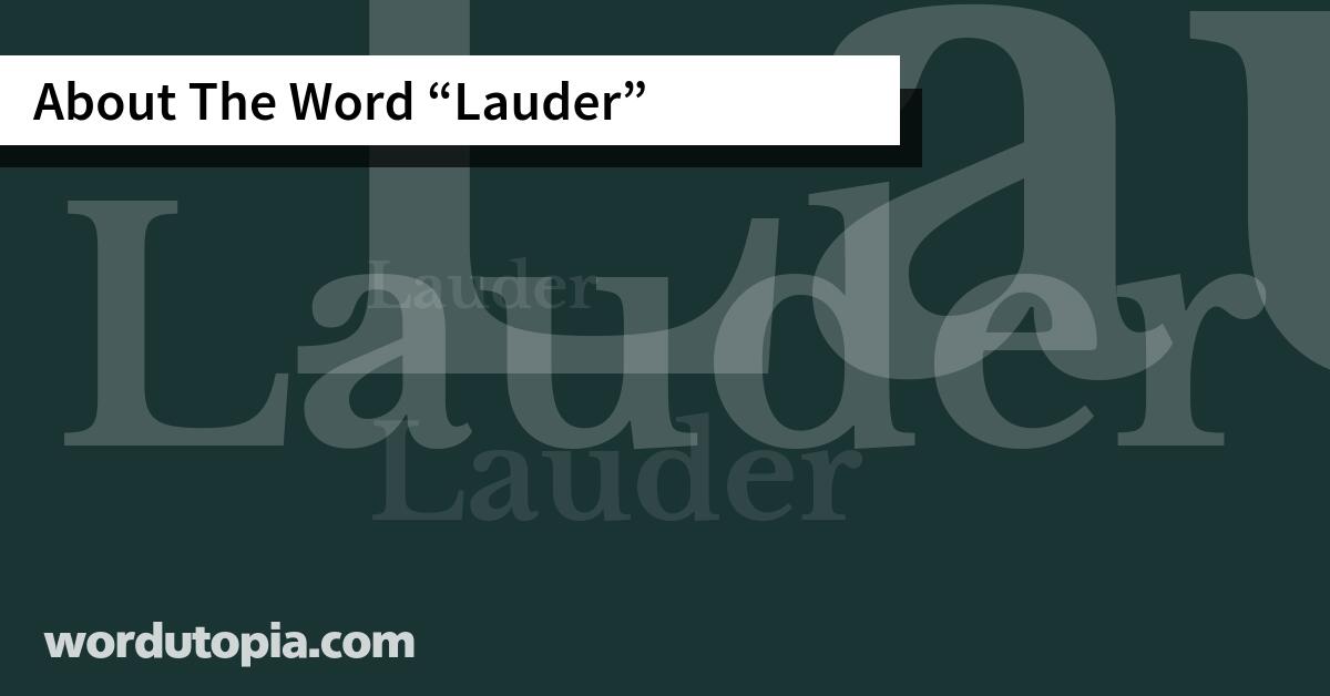 About The Word Lauder
