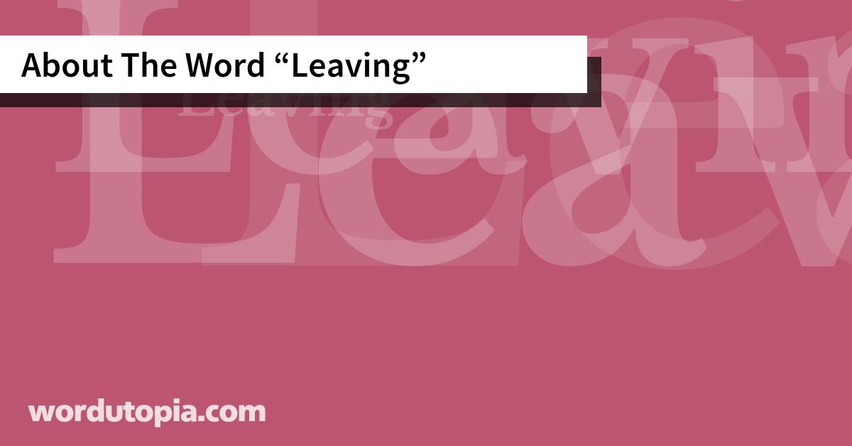 About The Word Leaving
