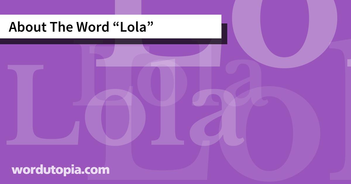 About The Word Lola