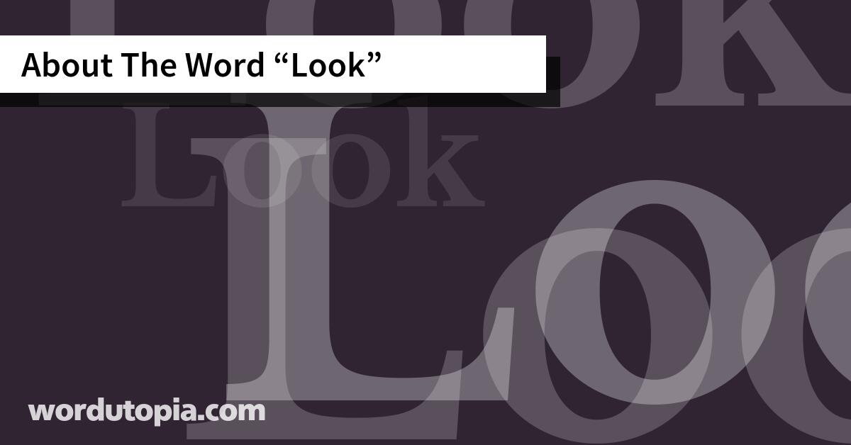 About The Word Look