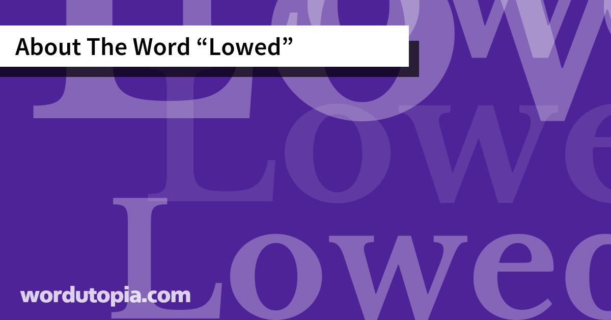 About The Word Lowed