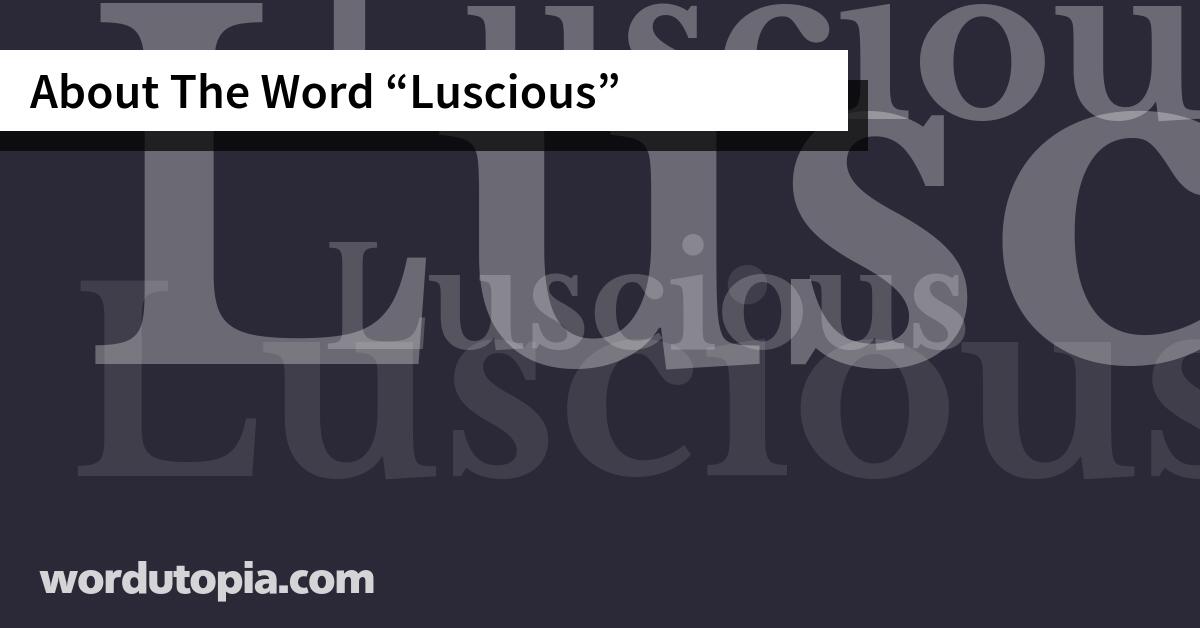 About The Word Luscious