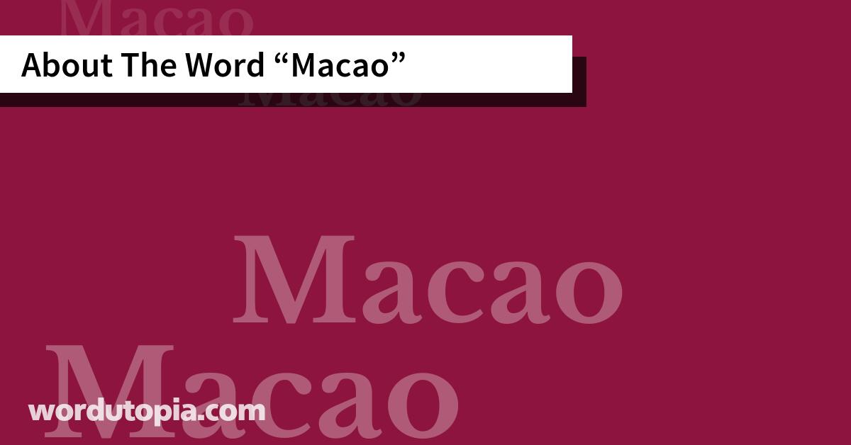 About The Word Macao