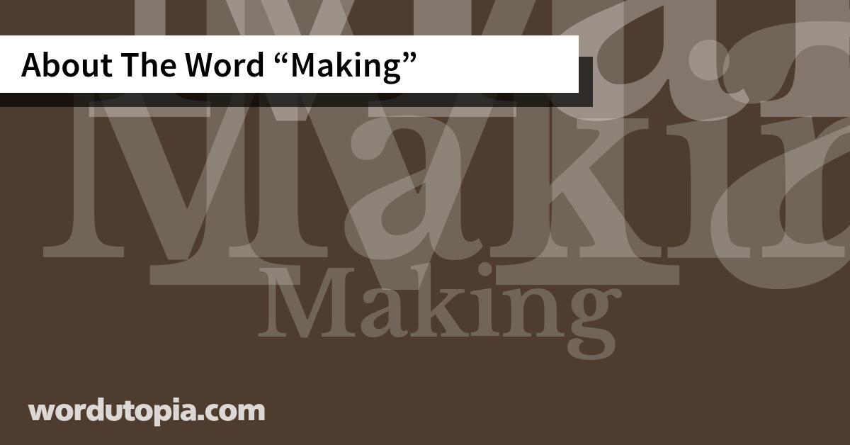 About The Word Making