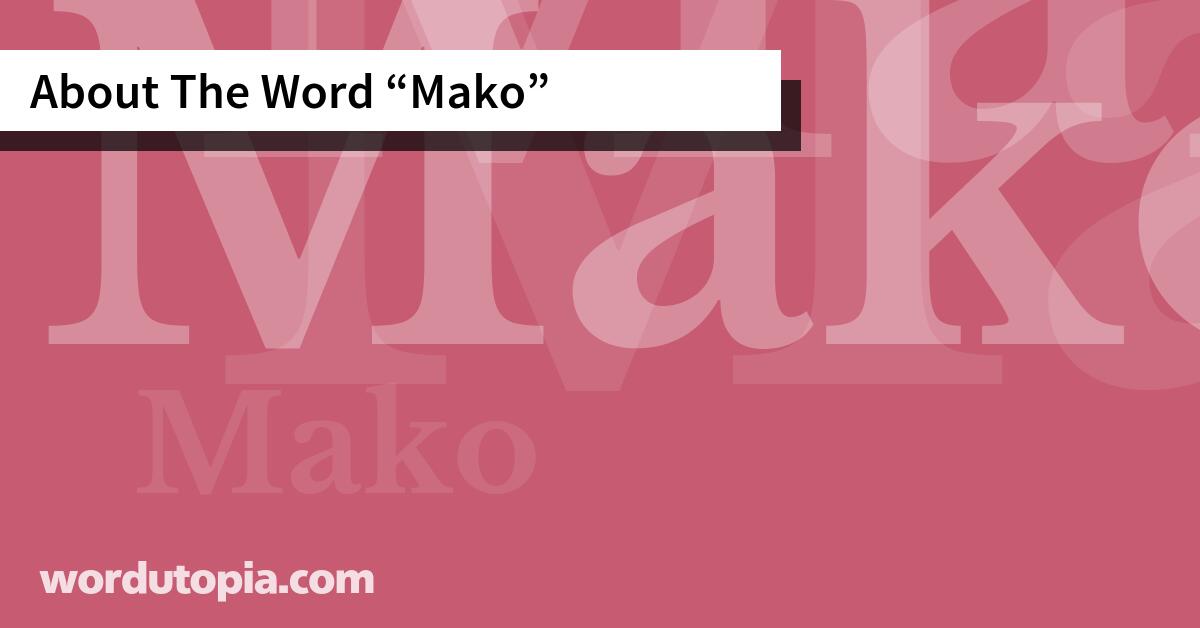 About The Word Mako