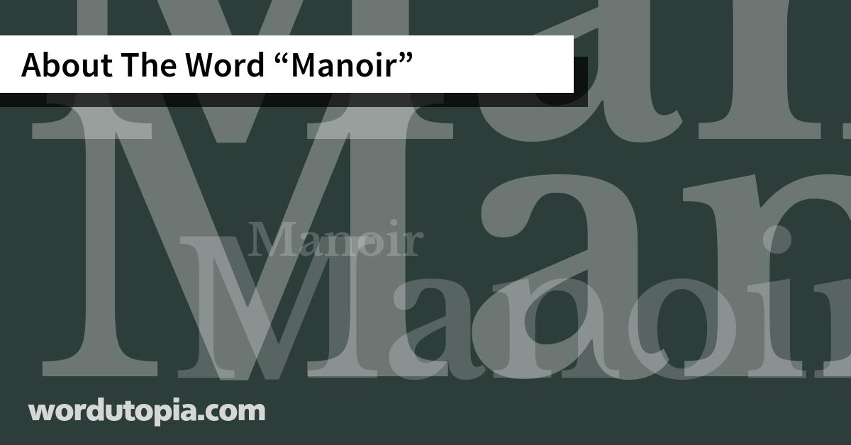 About The Word Manoir