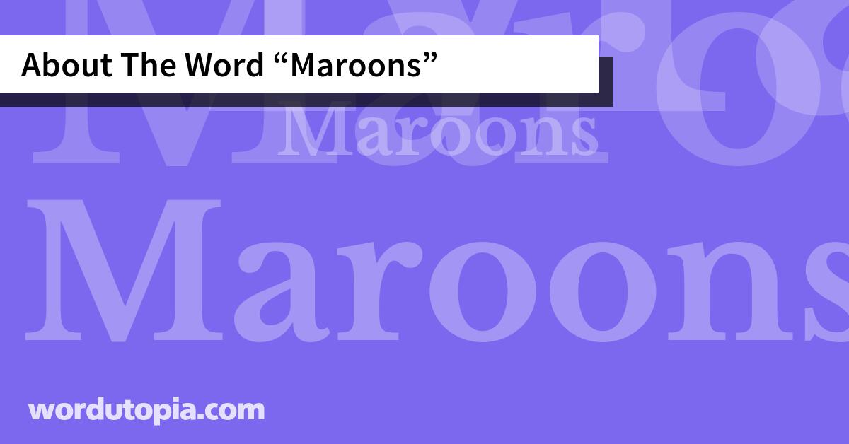About The Word Maroons