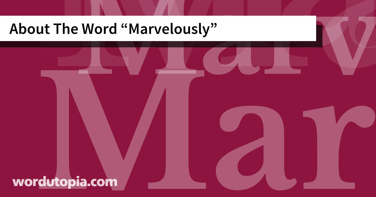 About The Word Marvelously