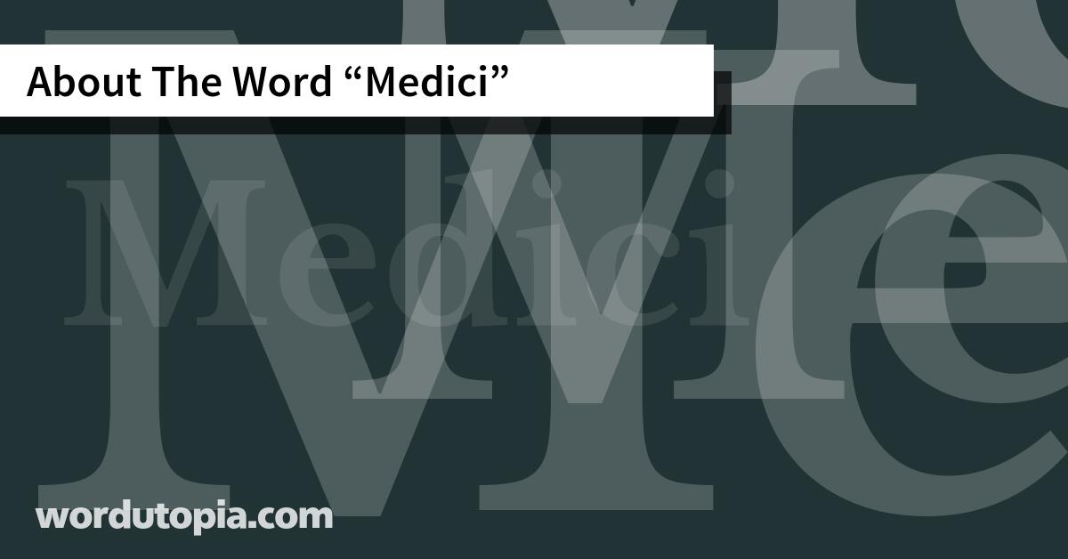 About The Word Medici