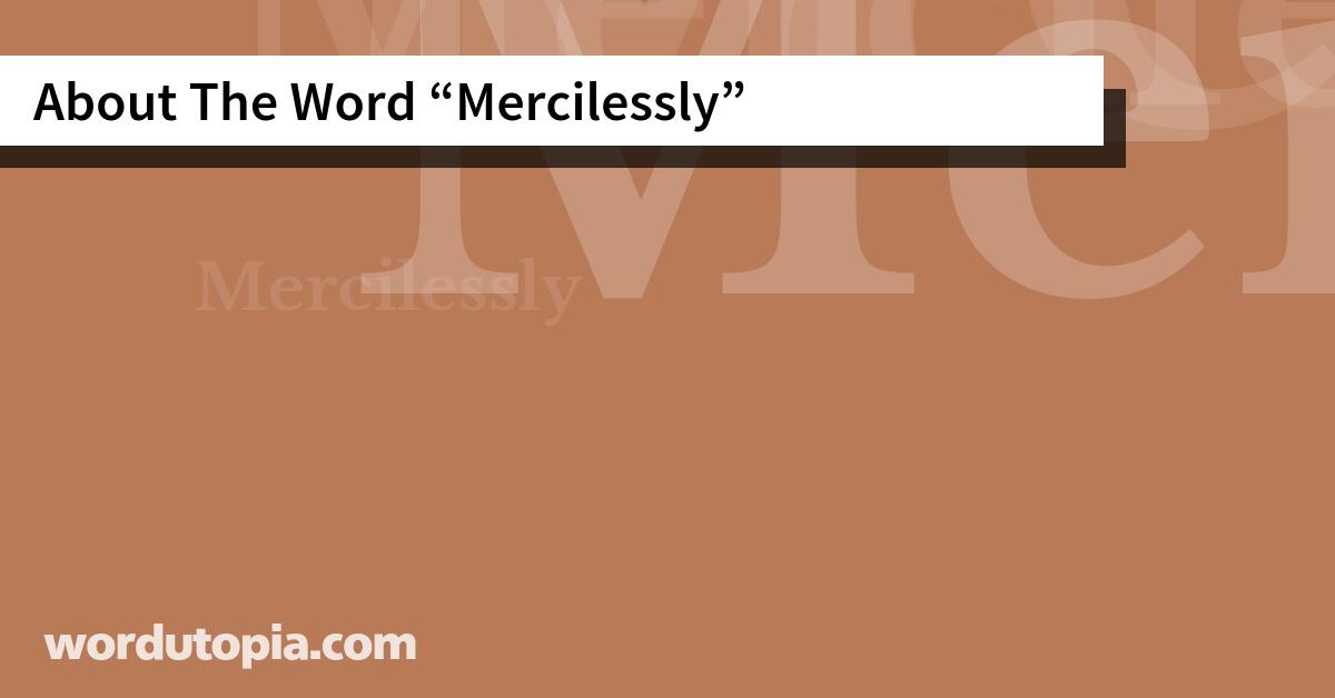 About The Word Mercilessly