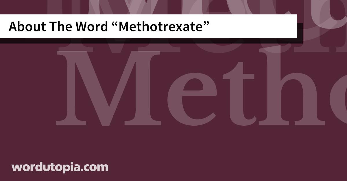 About The Word Methotrexate